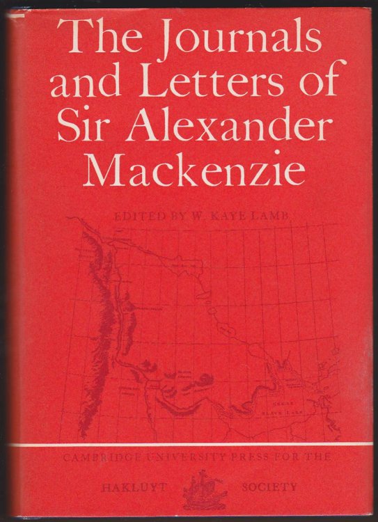THE JOURNALS AND LETTERS OF SIR ALEXANDER MACKENZIE