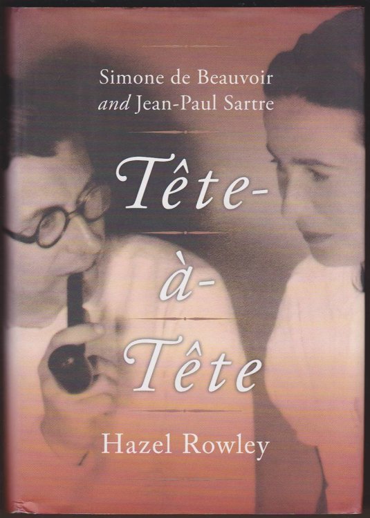 TETE-A-TETE Simone De Beauvoir and Jean-Paul Sartre