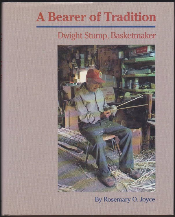 A BEARER OF TRADITION Dwight Stump, Basketmaker