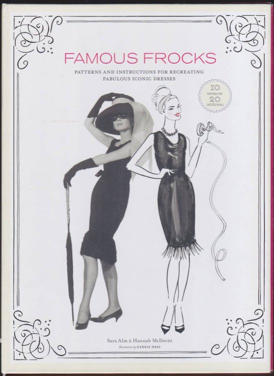 FAMOUS FROCKS Patterns and Instructions for Recreating Fabulous Iconic Dresses