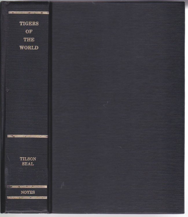TIGERS OF THE WORLD The Biology, Biopolitics, Management, and Conservation of an Endangered Species