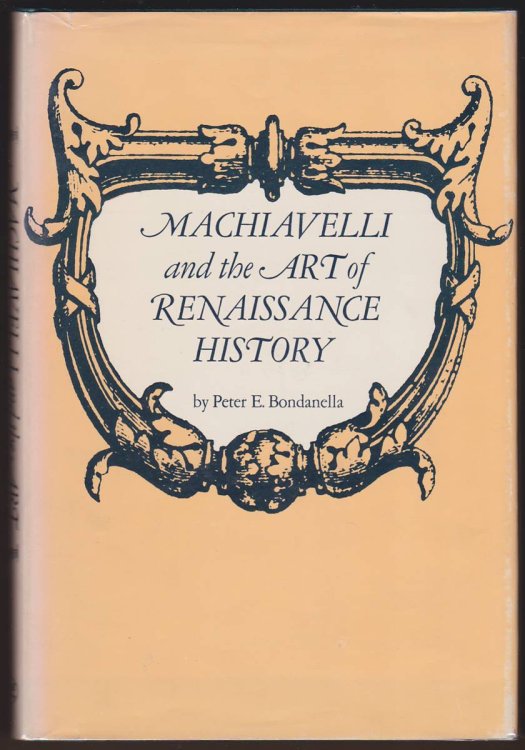 MACHIAVELLI AND THE ART OF RENAISSANCE HISTORY