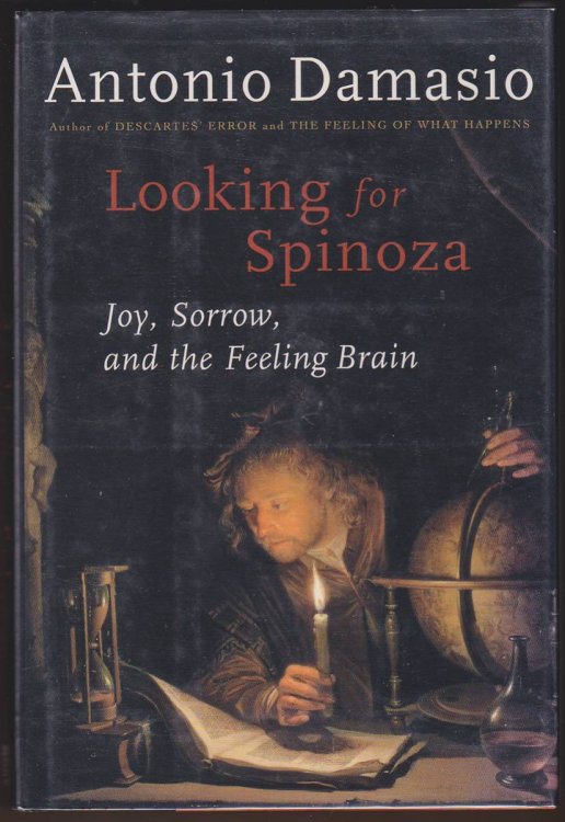 LOOKING FOR SPINOZA Joy, Sorrow, and the Feeling Brain
