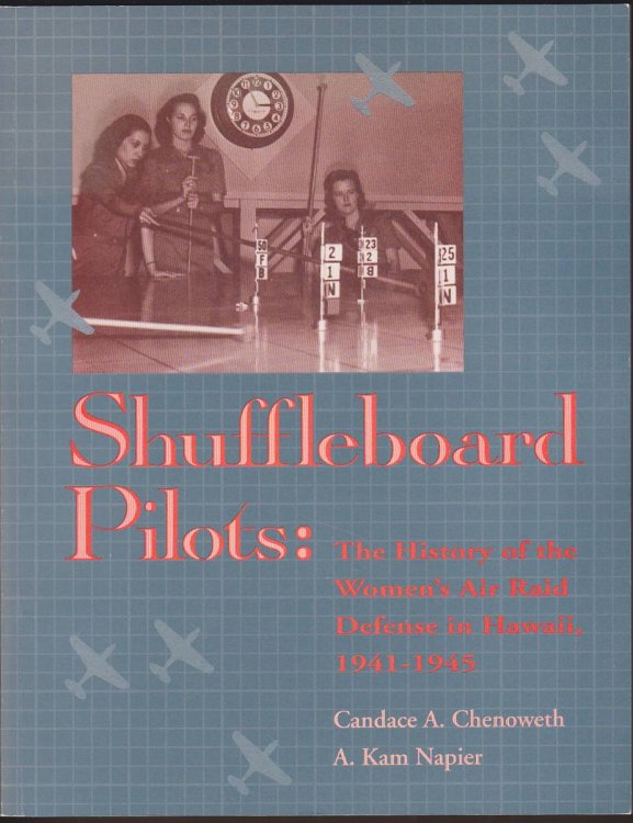 SHUFFLEBOARD PILOTS The History of the Women's Air Raid Defense in Hawaii 1941 1945