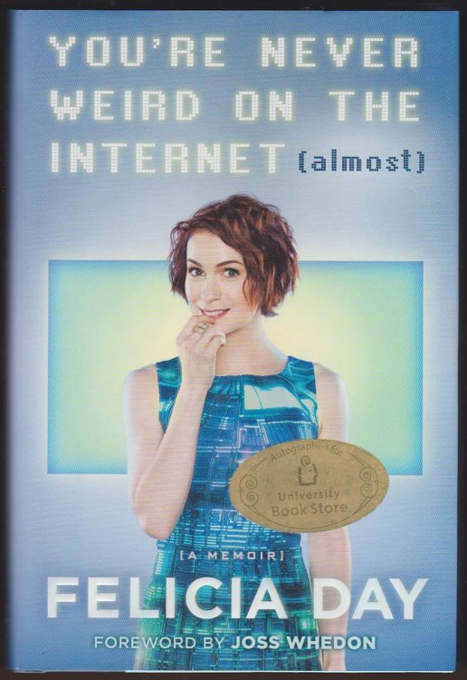 YOU'RE NEVER WEIRD ON THE INTERNET (ALMOST) A Memoir