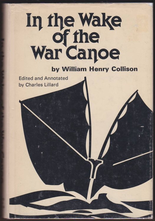 IN THE WAKE OF THE WAR CANOE A Stirring Record of Forty Years' Successful Labour, Peril and Adventure.