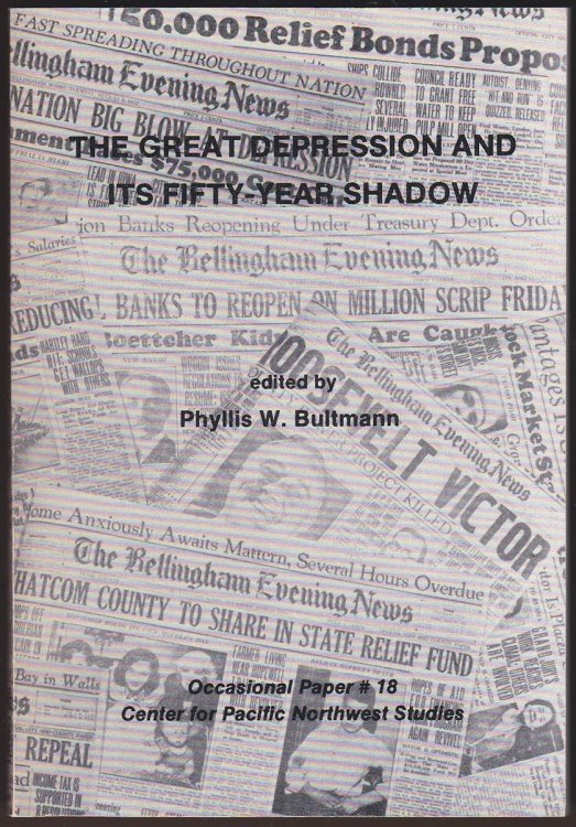 THE GREAT DEPRESSION AND ITS FIFTY-YEAR SHADOW Proceedings of a Conference Held At Western Washington University, November 1981