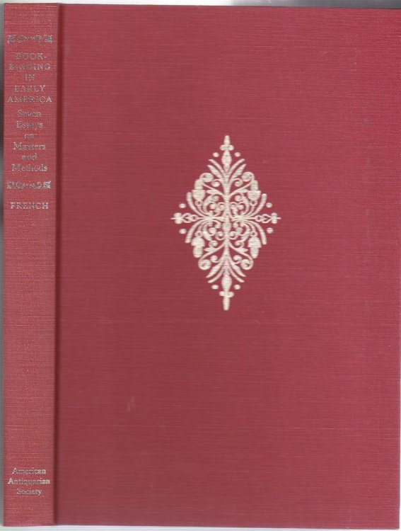BOOKBINDING IN EARLY AMERICA Seven Essays on Masters and Methods