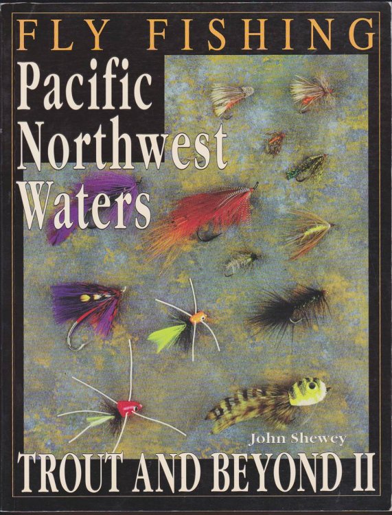 FLY FISHING PACIFIC NORTHWEST WATERS Trout & Beyond II