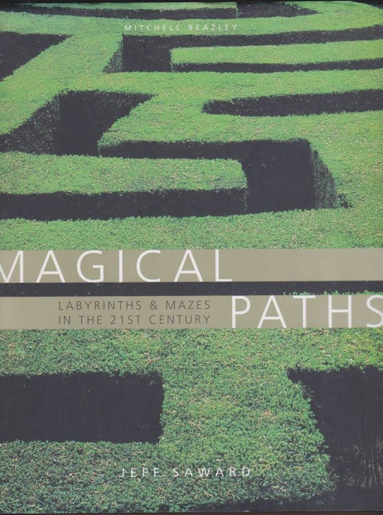 MAGICAL PATHS Labyrinths & Mazes in the 21st Century
