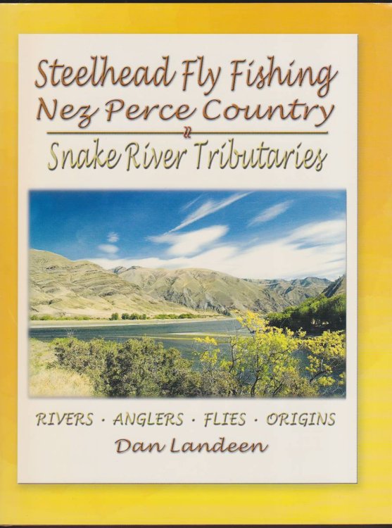 STEELHEAD FLY FISHING NEZ PERCE COUNTRY Snake River Tributaries