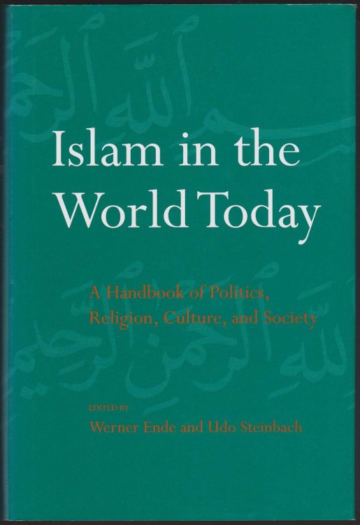ISLAM IN THE WORLD TODAY A Handbook of Politics, Religion, Culture, and Society