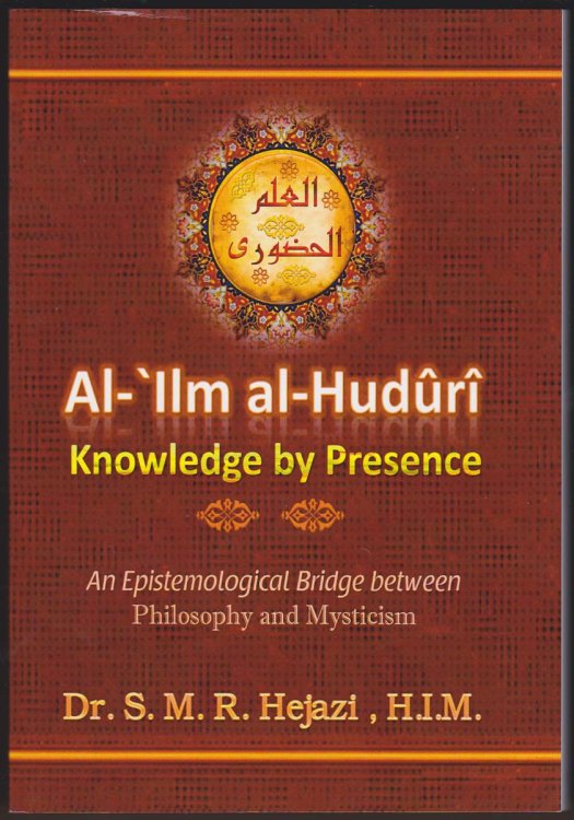 AL-ILM AL-HUDURI Knowledge by Presence
