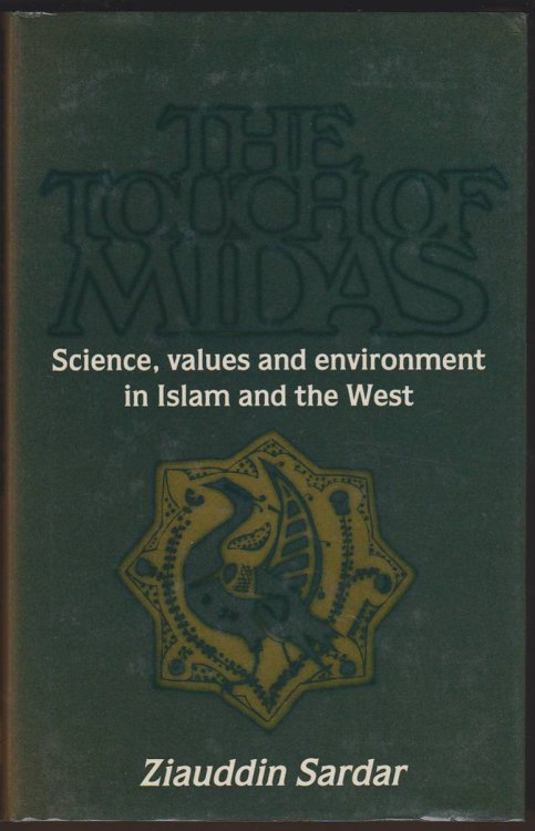 THE TOUCH OF MIDAS Science, Values and the Environment in Islam and the West