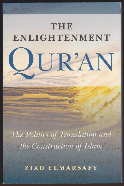 THE ENLIGHTENMENT QUR'AN The Politics of Translation and the Construction of Islam