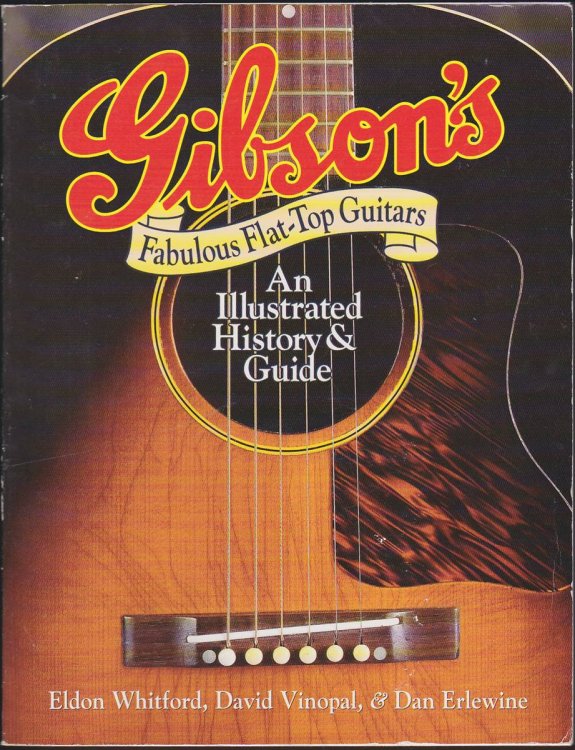 GIBSON'S FABULOUS FLAT-TOP GUITARS An Illustrated History & Guide