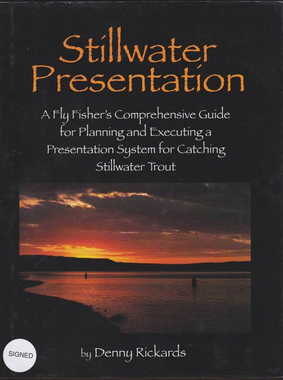 STILLWATER PRESENTATION - A FLY FISHERS COMPREHENSIVE GUIDE FOR PLANNING AND EXECUTING A PRESENTATION SYSTEM FOR CATCHING STILLWATER TROUT