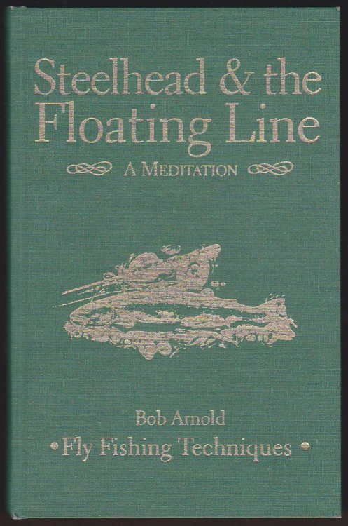 STEELHEAD & THE FLOATING LINE A Meditation