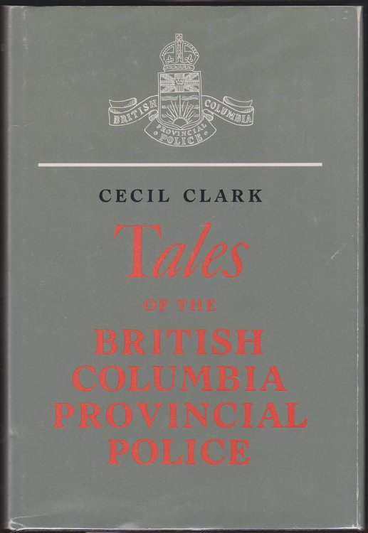 TALES OF THE BRITISH COLUMBIA PROVINCIAL POLICE