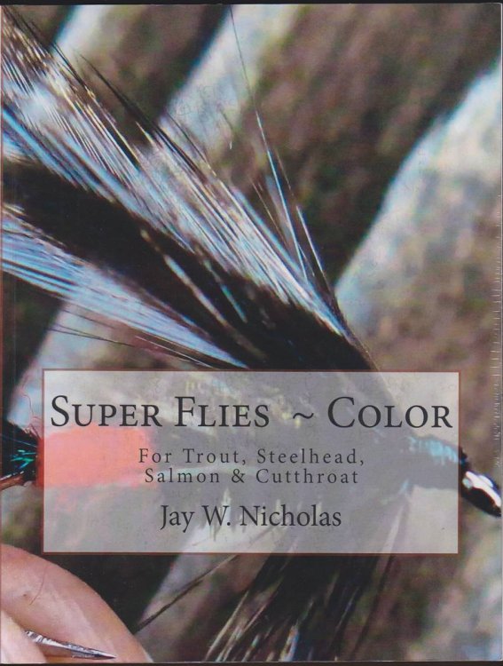 SUPER FLIES - COLOR For Trout, Steelhead, Salmon & Cutthroat