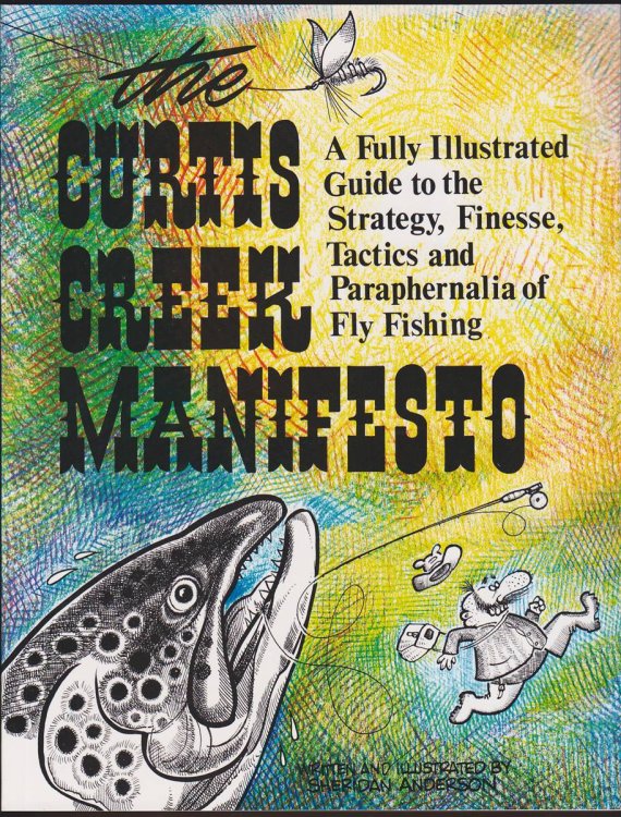 THE CURTIS CREEK MANIFESTO Being a Basic Guide to Fly Fishing on Moving Water.