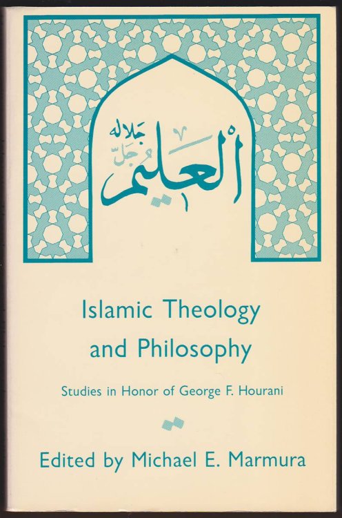 ISLAMIC THEOLOGY AND PHILOSOPHY Studies in Honor of George F. Hourani