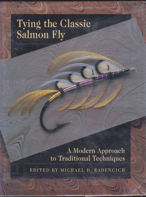 TYING THE CLASSIC SALMON FLY A Modern Approach to Traditional Techniques