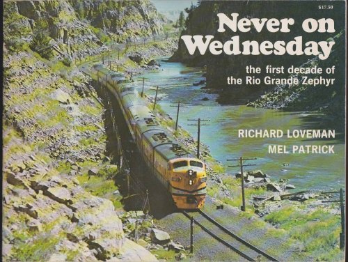 NEVER ON WEDNESDAY The First Decade of the Rio Grande Zephyr