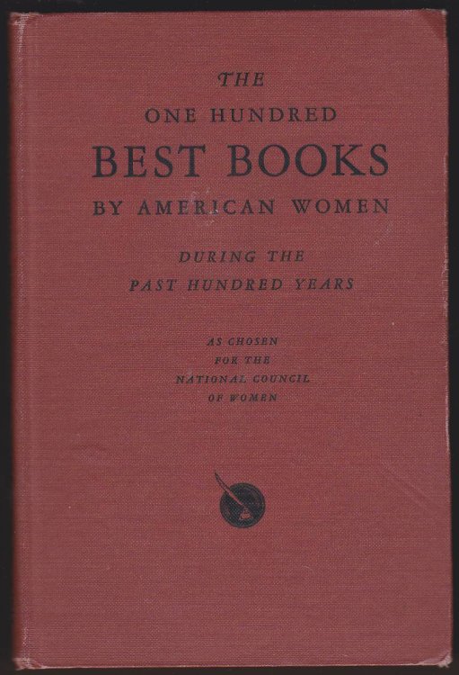 THE ONE HUNDRED BEST BOOKS BY AMERICAN WOMEN During the Past Hundred Years 1833-1933