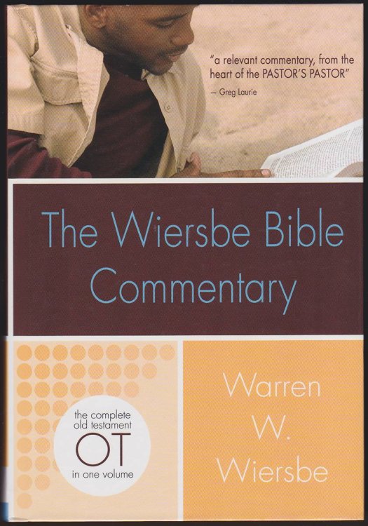 THE WIERSBE BIBLE COMMENTARY OT The Complete Old Testament in One Volume