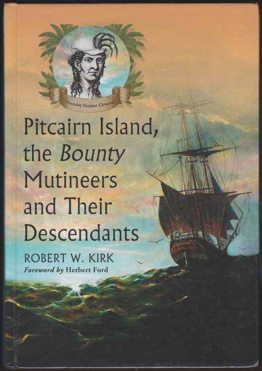 PITCAIRN ISLAND, THE BOUNTY MUTINEERS AND THEIR DESCENDANTS A History
