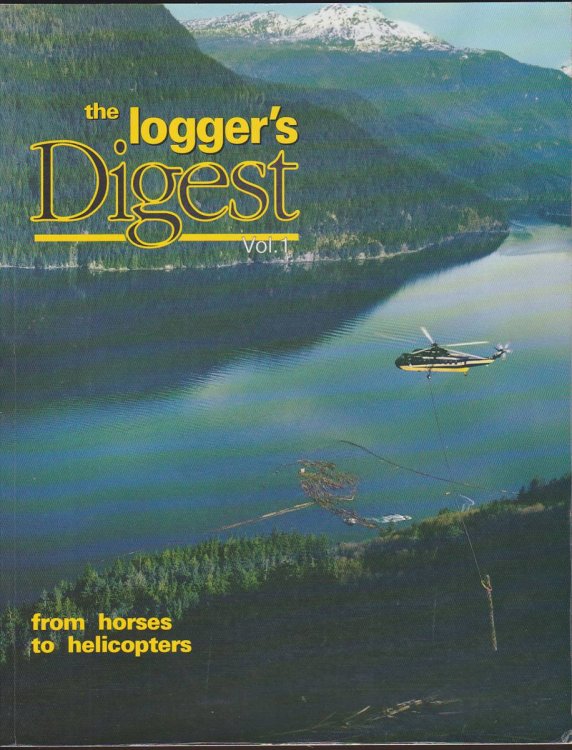 THE LOGGERS DIGEST VOL. 1 FROM HORSES TO HELICOPTERS