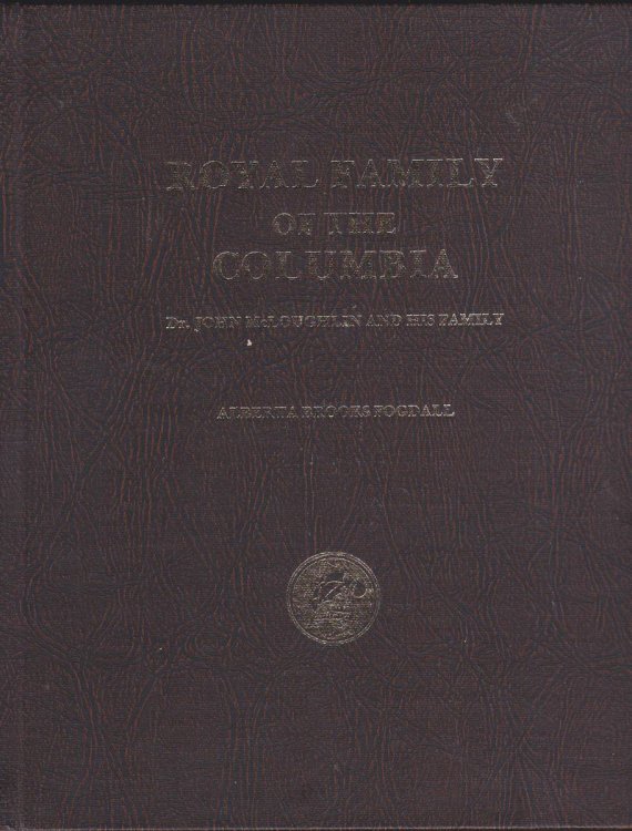 ROYAL FAMILY OF THE COLUMBIA Dr. John McLoughlin and His Family