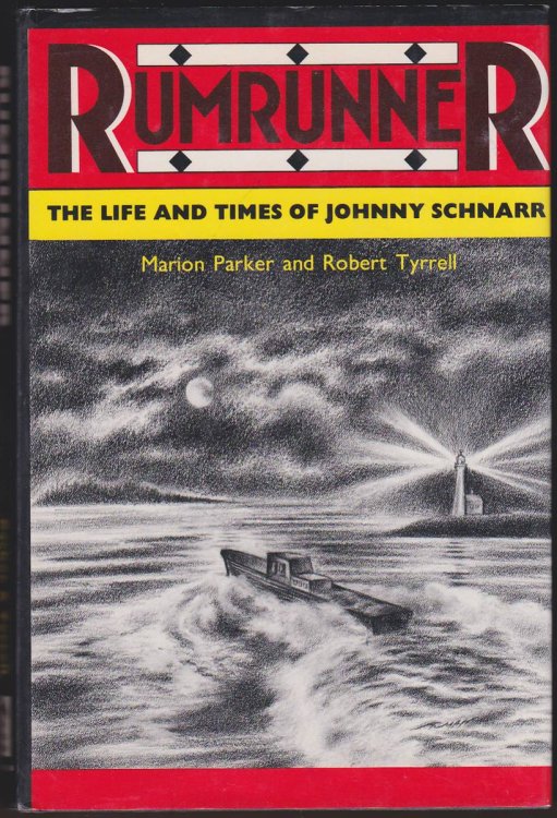 RUMRUNNER The Life and Times of Johnny Schnarr