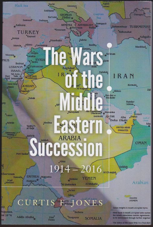 THE WARS OF THE MIDDLE EASTERN SUCCESSION 1914-2016
