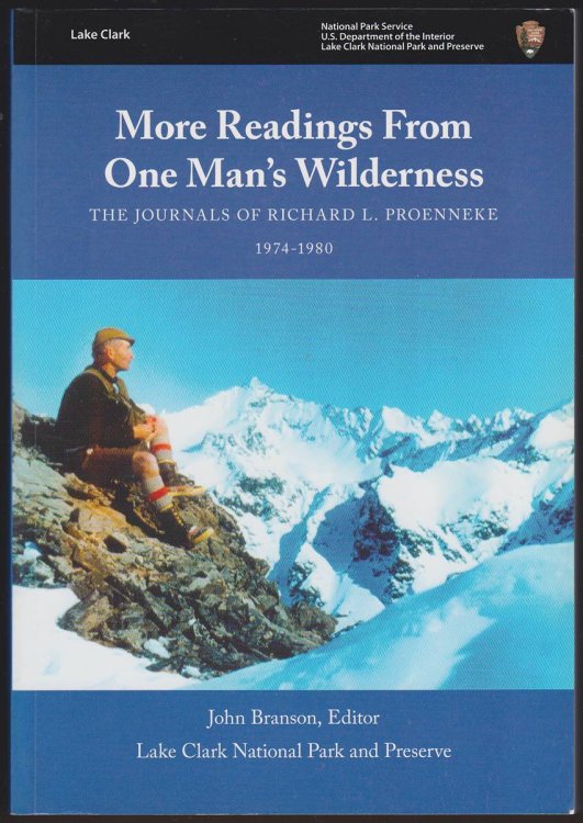 MORE READINGS FROM ONE MAN'S WILDERNESS The Journals of Richard L. Proenneke, 1974-1980