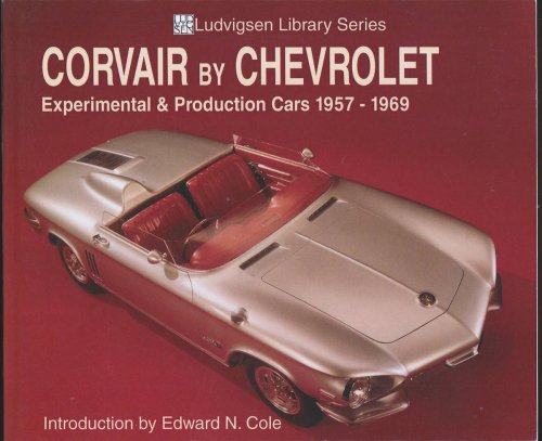CORVAIR BY CHEVROLET Experimental & Production Cars 1957-1969