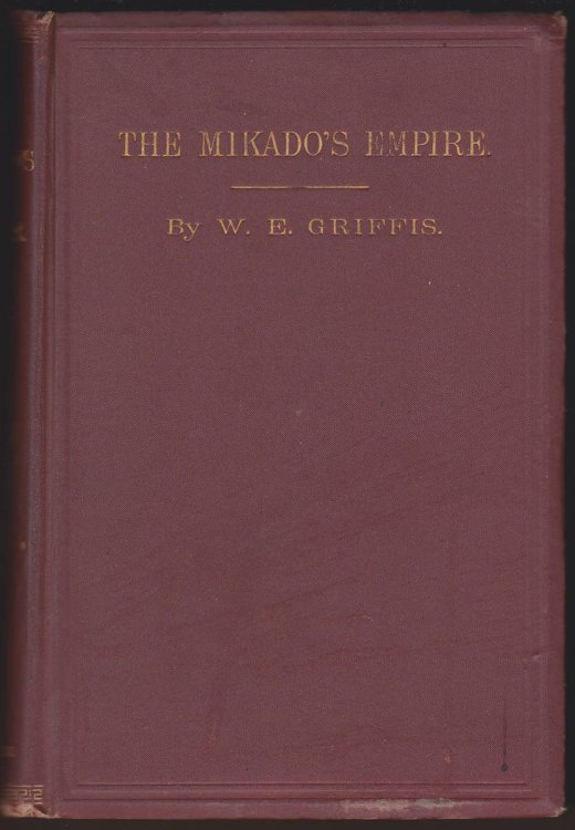 THE MIKADO'S EMPIRE. BOOK I. HISTORY OF JAPAN, FROM 660 B.C. TO 1872 A.D. BOOK II. PERSONAL EXPERIENCES, OBSERVATIONS, AND STUDIES IN JAPAN, 1870-1874