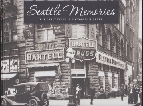 SEATTLE MEMORIES The Early Years: a Pictorial History