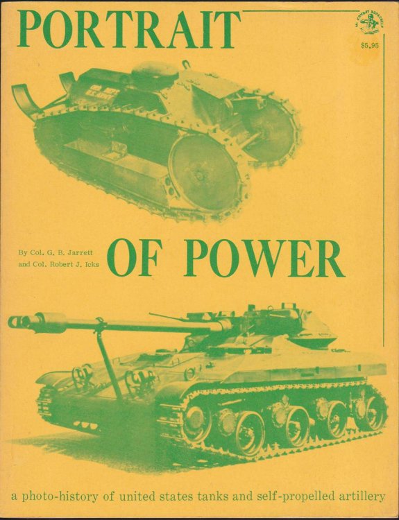 PORTRAIT OF POWER A Photo-History of United States Tanks and Self-Propelled Artillery