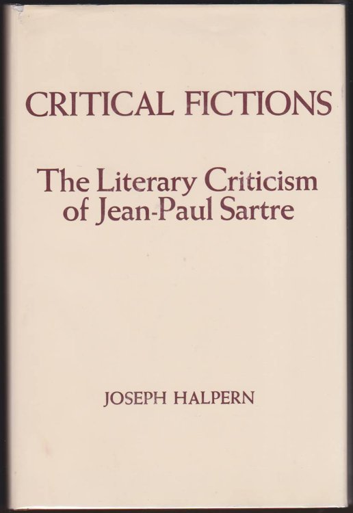 CRITICAL FICTIONS The Literary Criticism of Jean-Paul Sartre