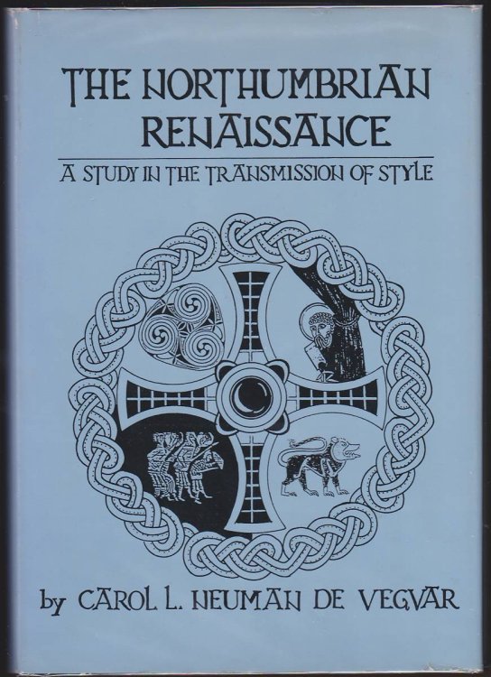 THE NORTHUMBRIAN RENAISSANCE A Study in the Transmission of Style