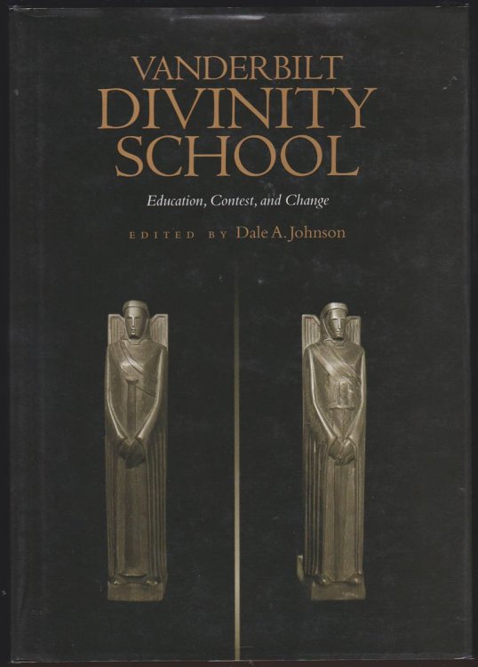 VANDERBILT DIVINITY SCHOOL Education, Contest, and Change