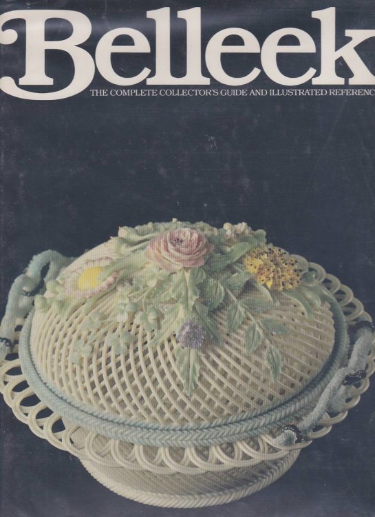 BELLEEK The Complete Collector's Guide and Illustrated Reference