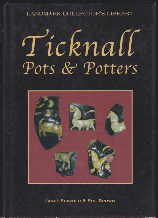 TICKNALL POTS & POTTERS From the Late Fifteenth Century to 1888