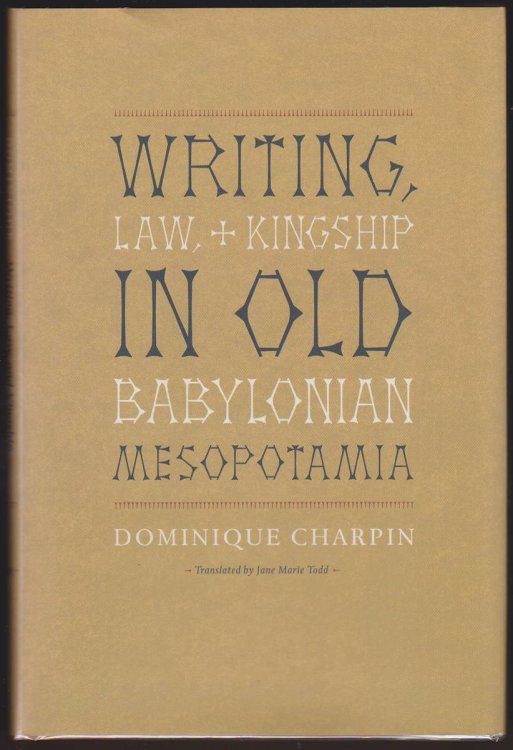 WRITING, LAW, AND KINGSHIP IN OLD BABYLONIAN MESOPOTAMIA
