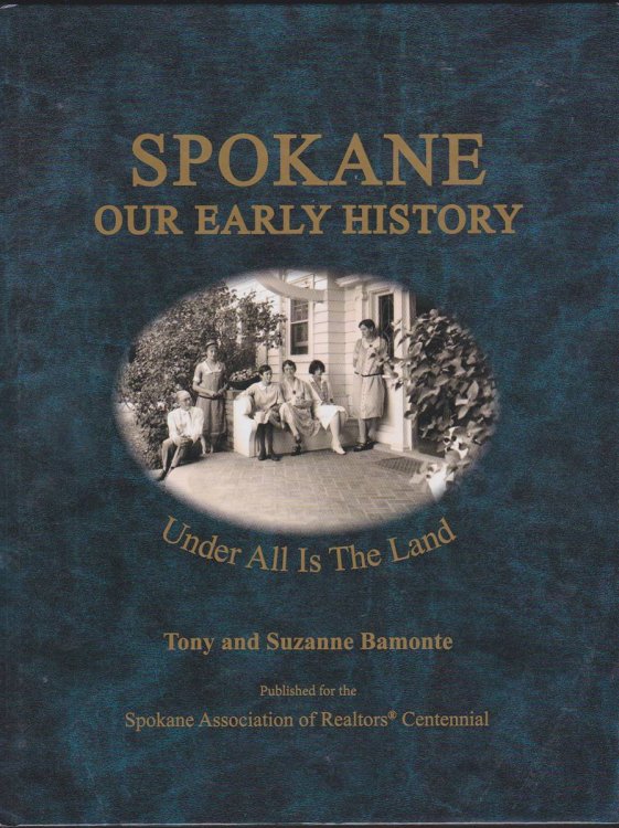 SPOKANE OUR EARLY HISTORY UNDER ALL IS THE LAND