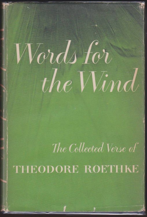 WORDS FOR THE WIND The Collected Verse of Theodore Roethke