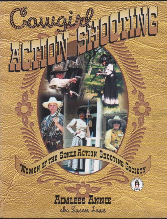 COWGIRL ACTION SHOOTING Women of the Single Action Shooting Society