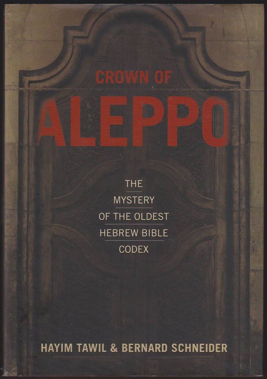 CROWN OF ALEPPO The Mystery of the Oldest Hebrew Bible Codex